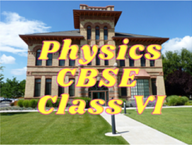 Physics (CBSE) - Class VI
